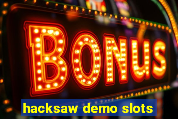 hacksaw demo slots